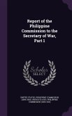 Report of the Philippine Commission to the Secretary of War, Part 1