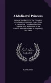 A Mediaeval Princess: Being a True Record of the Changing Fortunes Which Brought Divers Titles to Jacqueline, Countess of Holland, Together