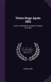 Victor Hugo Après 1852: L'exil, Les Dernières Années Et La Mort Du Poète