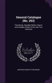 General Catalogue (No. 293): Periodicals, Standard Works, Scarce and Valuable Works of the Last Four Centuries