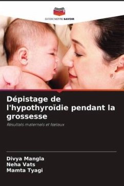 Dépistage de l'hypothyroïdie pendant la grossesse - Mangla, Divya;Vats, Neha;Tyagi, Mamta