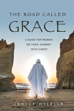 The Road Called Grace: a guide for women on their journey with Christ - Hilbish, Janice