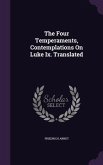 The Four Temperaments, Contemplations On Luke Ix. Translated