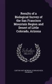 Results of a Biological Survey of the San Francisco Mountain Region and Desert of Little Colorado, Arizona