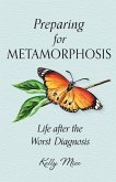 Preparing for Metamorphosis: Life after the Worst Diagnosis