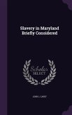 Slavery in Maryland Briefly Considered