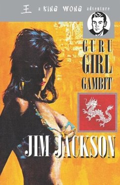 The Guru Girl Gambit: A King Wong Adventure - Jackson, Jim