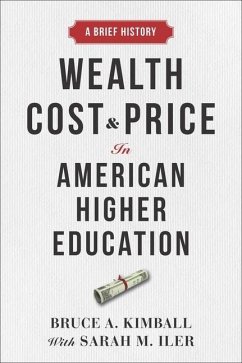 Wealth, Cost, and Price in American Higher Education - Kimball, Bruce A.