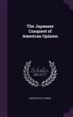 The Japanese Conquest of American Opinion