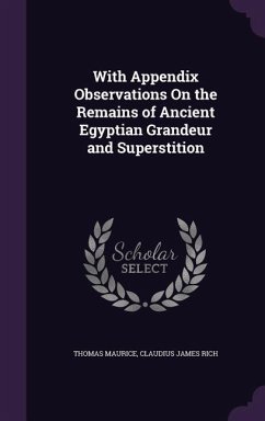 With Appendix Observations On the Remains of Ancient Egyptian Grandeur and Superstition - Maurice, Thomas; Rich, Claudius James