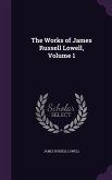 The Works of James Russell Lowell, Volume 1