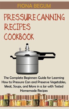 Pressure Canning Recipes Cookbook - Begum, Fiona