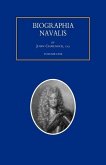 BIOGRAPHIA NAVALIS; or Impartial Memoirs of the Lives and Characters of Officers of the Navy of Great Britain. From the Year 1660 to 1797 Volume 1