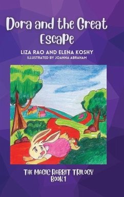 Dora and the Great Escape: Magic Rabbit Trilogy Book 1 - Rao, Liza; Koshy, Elena