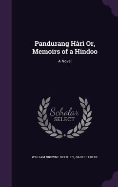Pandurang Hàrì Or, Memoirs of a Hindoo - Hockley, William Browne; Frere, Bartle