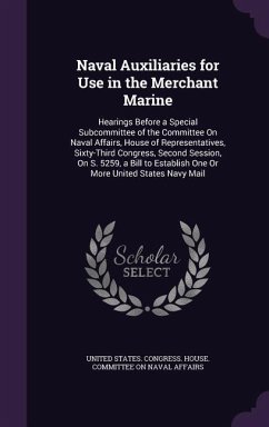 Naval Auxiliaries for Use in the Merchant Marine: Hearings Before a Special Subcommittee of the Committee On Naval Affairs, House of Representatives,