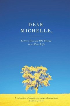 Dear Michelle,: Letters from an Old Friend in a New Life - Gerard, Samuel