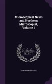 Microscopical News and Northern Microscopist, Volume 1