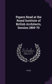 Papers Read at the Royal Institute of British Architects, Session 1869-70