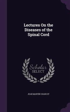 Lectures On the Diseases of the Spinal Cord - Charcot, Jean Martin