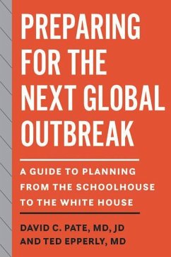Preparing for the Next Global Outbreak: A Guide to Planning from the Schoolhouse to the White House - Pate, David C.; Epperly, Ted