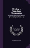A System of Physiologic Therapeutics: A Practical Exposition of the Methods, Other Than Drugging, Useful, in the Treatment of the Sick, Volume 10