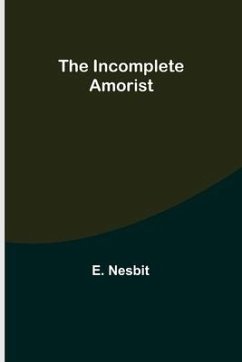 The Incomplete Amorist - Nesbit, E.