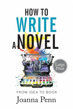 How to Write a Novel. Large Print. - Penn, Joanna