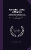 Automobile Starting and Lighting: A Non-Technical Explanation of the Construction, Upkeep and Principles of Operation of the Electrical Equipment of A