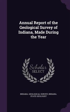 Annual Report of the Geological Survey of Indiana, Made During the Year