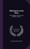 Wild Sports of the West: With Legendary Tales and Local Sketches, Volume 2