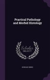 Practical Pathology and Morbid Histology