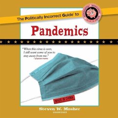 The Politically Incorrect Guide to Pandemics - Mosher, Steven W.