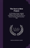 The Scot in New France: An Ethnological Study. Inaugural Address, Lecture Season, 1880-81. Read Before the Literary and Historical Society of