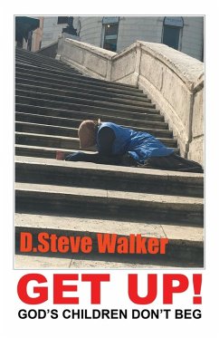 Get Up!: God's Children Don't Beg - Walker, D. Steve