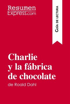 Charlie y la fábrica de chocolate de Roald Dahl (Guía de lectura) - Resumenexpress