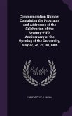 Commemoration Number Containing the Programs and Addresses of the Celebration of the Seventy-Fifth Anniversary of the Opening of the University, May 27, 28, 29, 30, 1906