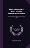 The Combustion of Coal, and the Prevention of Smoke: Chemically and Practically Considered, Part 1