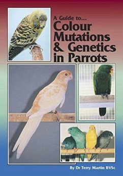 A Guide to Colour Mutations and Genetics in Parrots - Martin, Terry