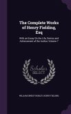 The Complete Works of Henry Fielding, Esq: With an Essay On the Life, Genius and Achievement of the Author, Volume 7