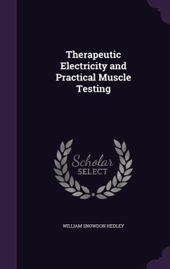 Therapeutic Electricity and Practical Muscle Testing - Hedley, William Snowdon