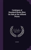 Catalogue of Standard Books Now On Sale, at the Affixed Prices