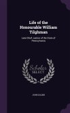 Life of the Honourable William Tilghman: Late Chief Justice of the State of Pennsylvania