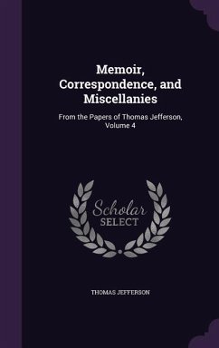 Memoir, Correspondence, and Miscellanies - Jefferson, Thomas