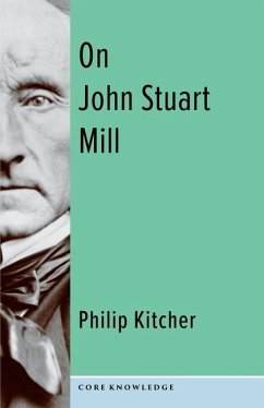 On John Stuart Mill - Kitcher, Philip (John Dewey Professor of Philosophy, Columbia Univer