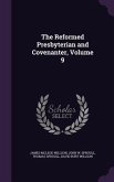 The Reformed Presbyterian and Covenanter, Volume 9