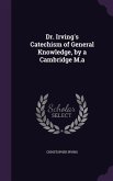 Dr. Irving's Catechism of General Knowledge, by a Cambridge M.a