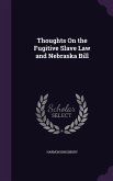 Thoughts On the Fugitive Slave Law and Nebraska Bill