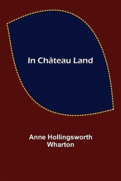 In Château Land - Hollingsworth Wharton, Anne