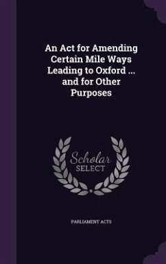 Cover An Act for Amending Certain Mile Ways Leading to Oxford ... and for Other Purposes